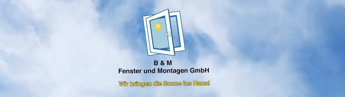 B & M Fenster und Montagen GmbH