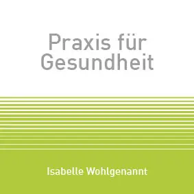 Praxis für Gesundheit | Craniosacral Therapie und Naturheilkunde TEN | Wohlgenannt Isabelle