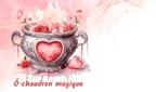 Ô chaudron magique