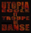 UTOPIA, École et Troupe de Danse