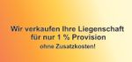 Wir verkaufen Ihre Immobilie für nur 1% Provision, ohne Zusatzkosten