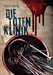 Die Totenklinik (als Print- oder e-Book) www.martinspirig.ch