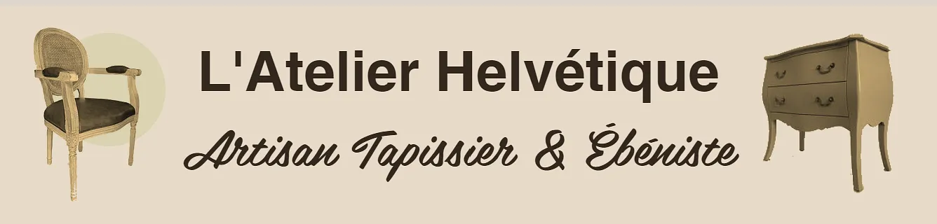 L'Atelier Helvétique Artisan Tapissier & Ébéniste